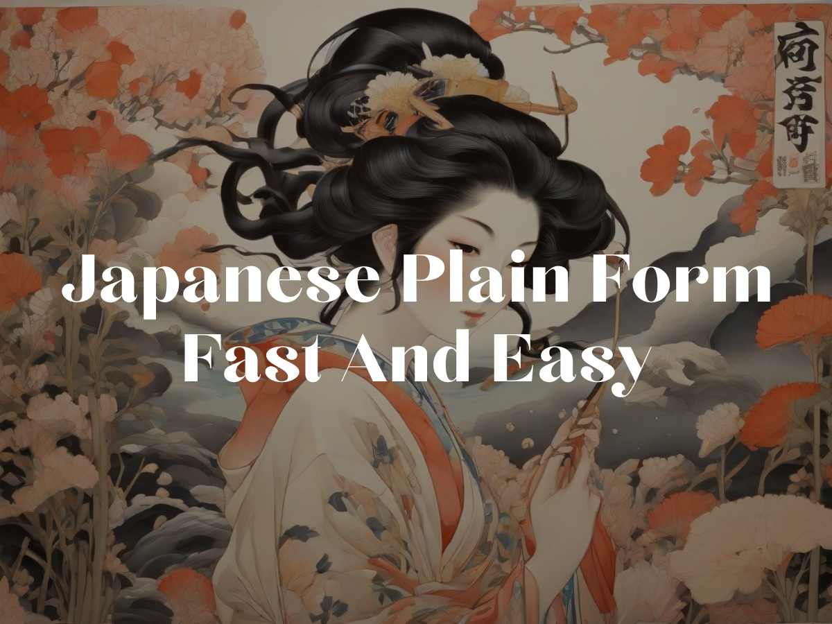 japanese-plain-form-fast-and-easy-best-guide-2024